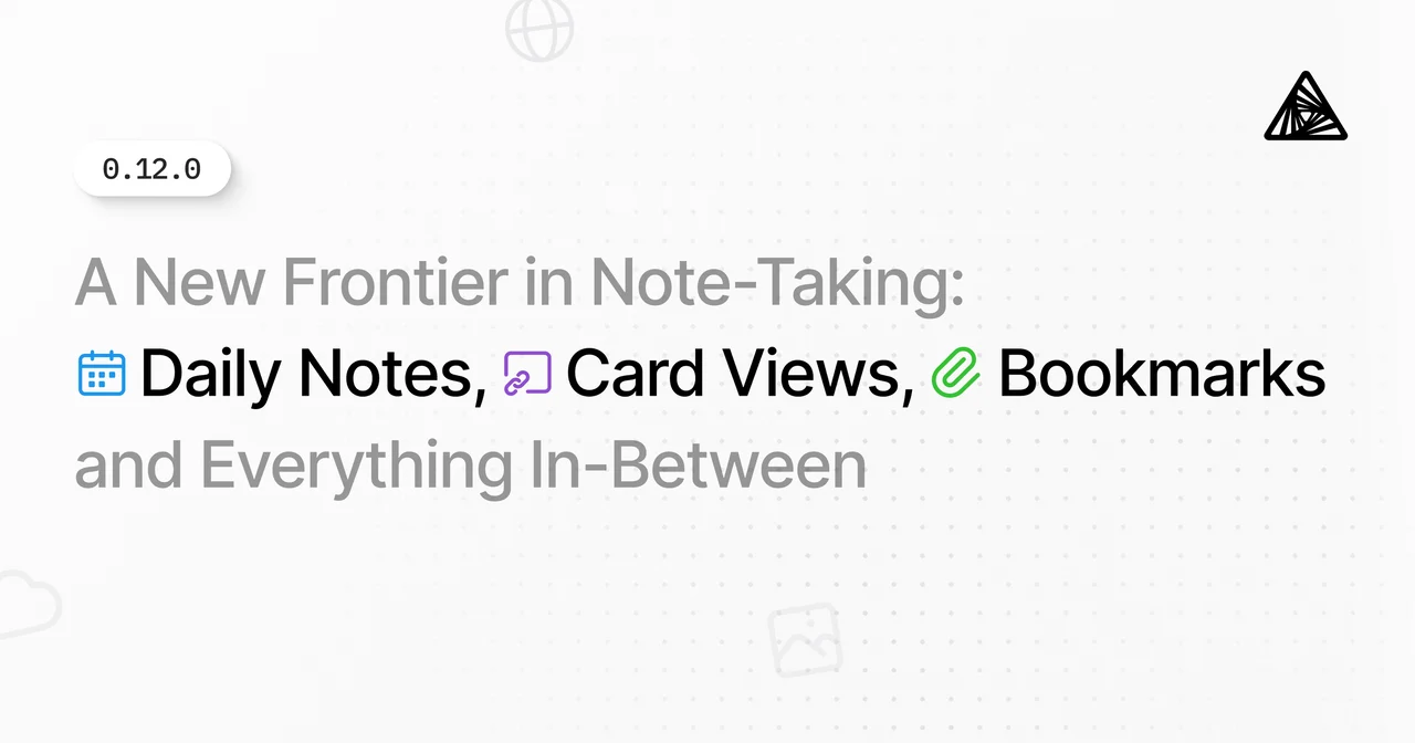 AFFiNE - 0.12.0 Launch Week - Day1/3: A New Frontier in Note-Taking: Daily Notes, Card Views, Bookmarks, and Everything In-Between