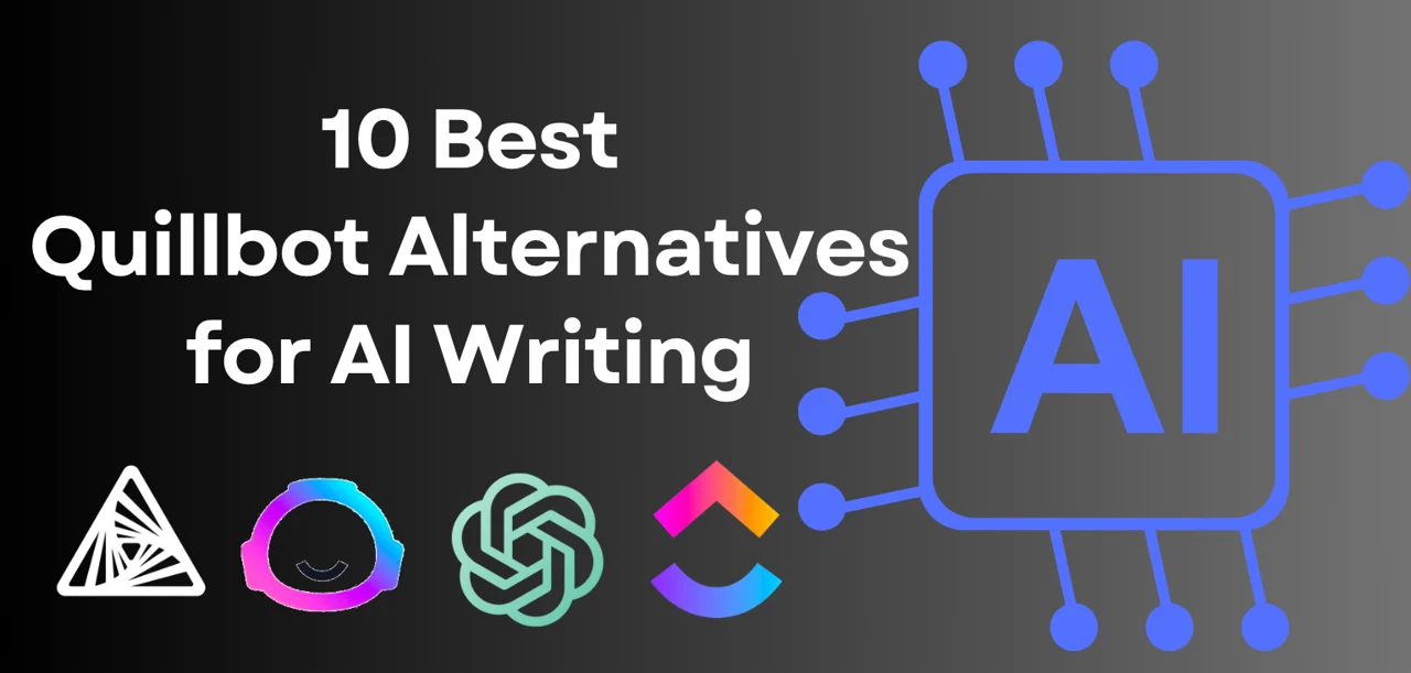 10 Best Quillbot Alternatives for AI Writing in 2025