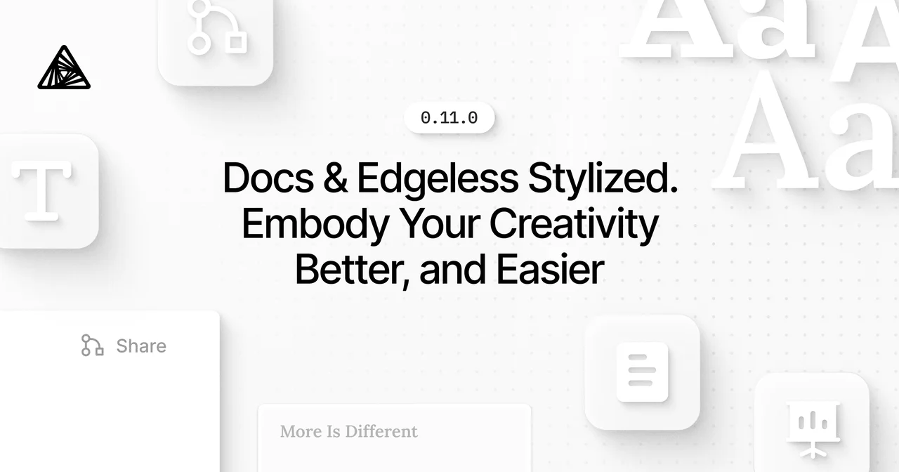 AFFiNE 0.11.0 - Launch Week - Day 2/5: Docs & Edgeless Stylized. Embody Your Creativity Better, and Easier.