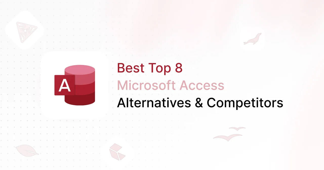 Best Top 8 Microsoft Access Alternatives & Competitors of 2024